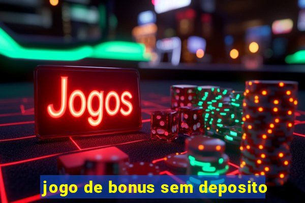 jogo de bonus sem deposito